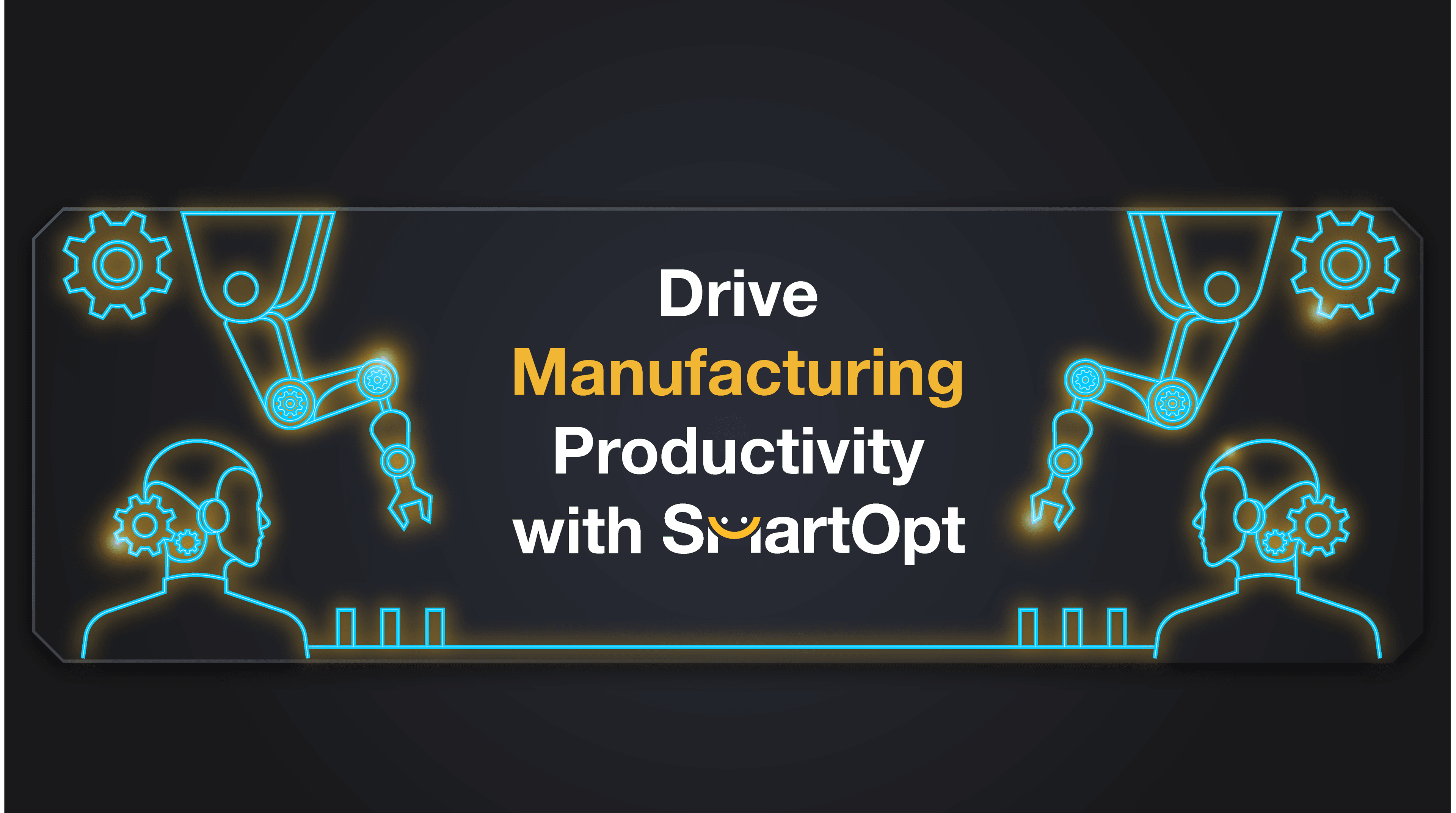 Drive Manufacturing Productivity with SmartOpt